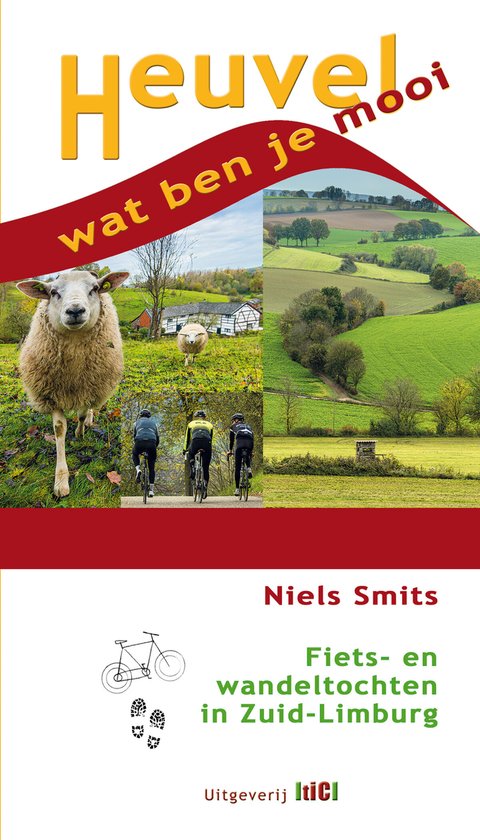 Heuvel, wat ben je mooi Fiets- en wandelgids Zuid-Limburg