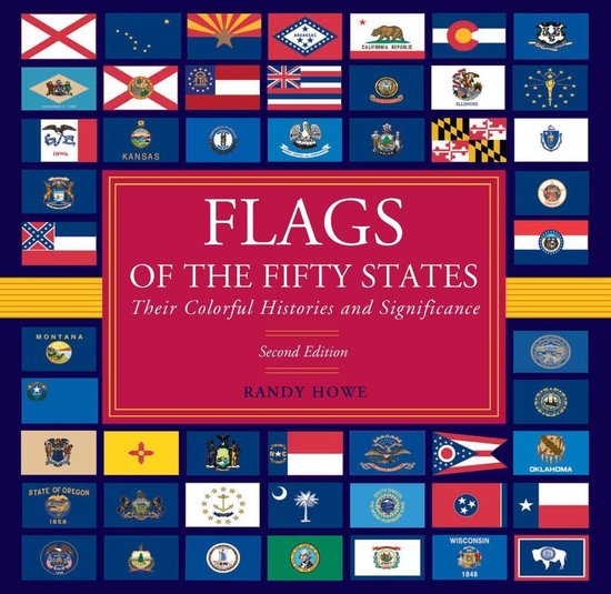 Flags of the Fifty StatesEbook Their Colorful Histories and Significance