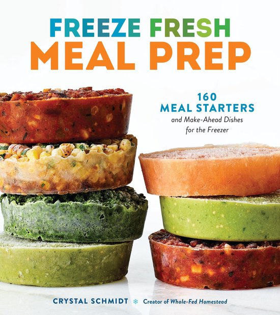 Freeze Fresh Meal PrepEbook 160 Meal Starters and Make-Ahead Dishes for the Freezer