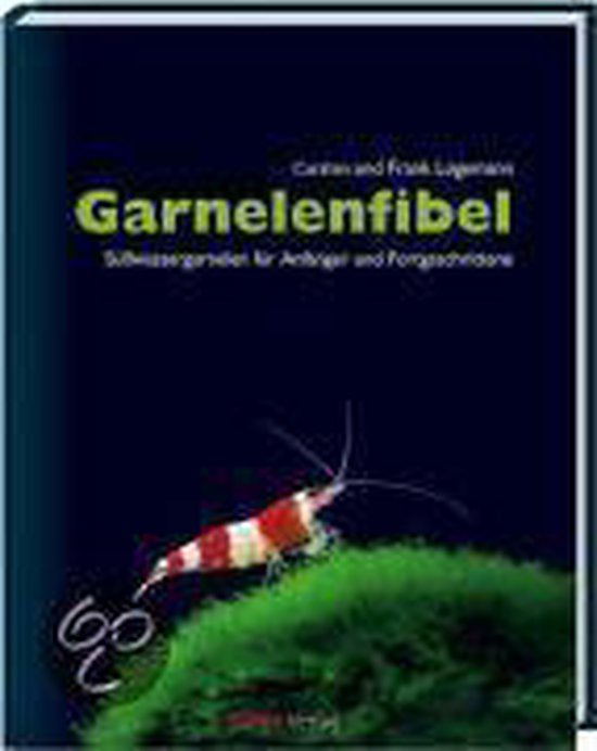 Garnelenfibel Süßwassergarnelen für Anfänger und Fortgeschrittene