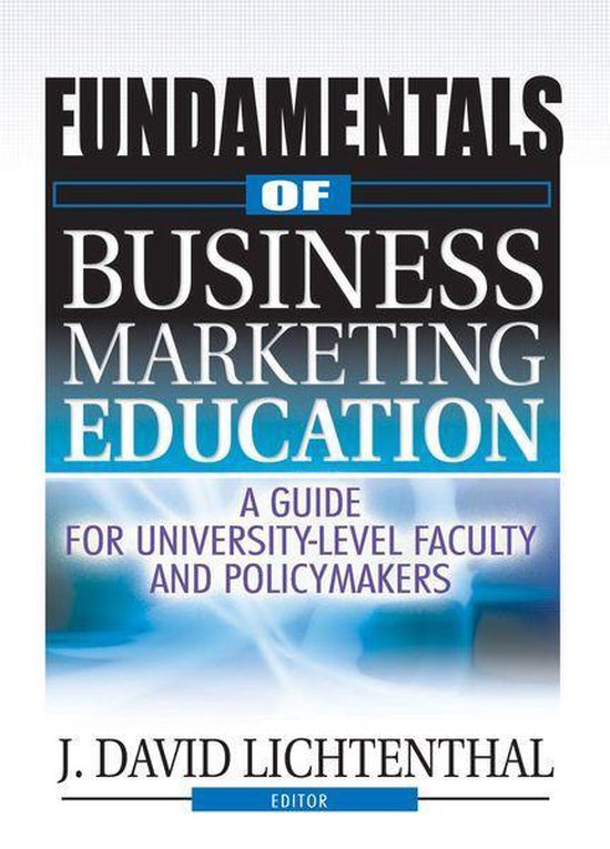 Fundamentals of Business Marketing EducationEbook A Guide for University-Level Faculty and Policymakers