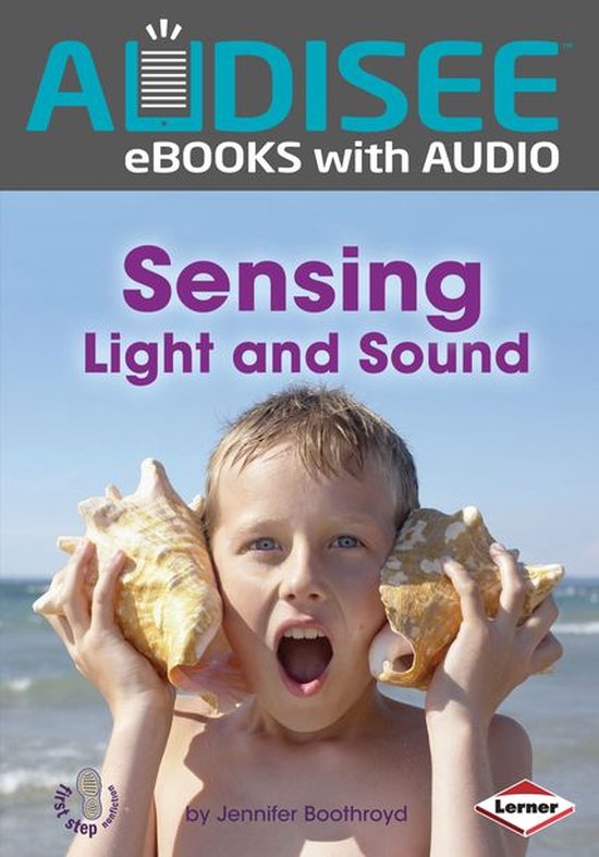 First Step Nonfiction — Light and Sound – Sensing Light and SoundEbook